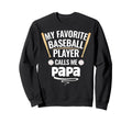 My Favorite Baseball Player Calls Sweatshirt - Custom Art Print Men Women - T-Shirt, Sweatshirt, Hoodie