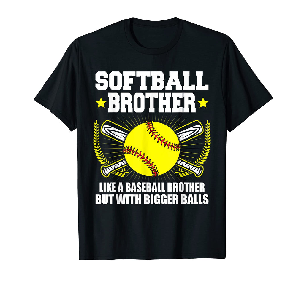 Softball Brother Bigger Balls Funny T-Shirt - Minimalist Print Unisex - T-Shirt, Sweatshirt, Hoodie
