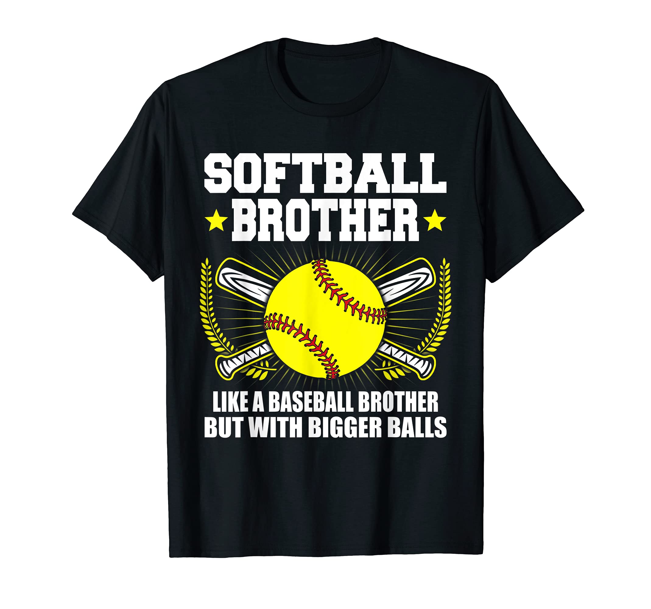 Softball Brother Bigger Balls Funny T-Shirt - Minimalist Print Unisex - T-Shirt, Sweatshirt, Hoodie