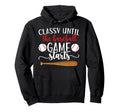 Classy Until Baseball Game Day Baseball Hoodie - Novelty Apparel Unisex - T-Shirt, Sweatshirt, Hoodie