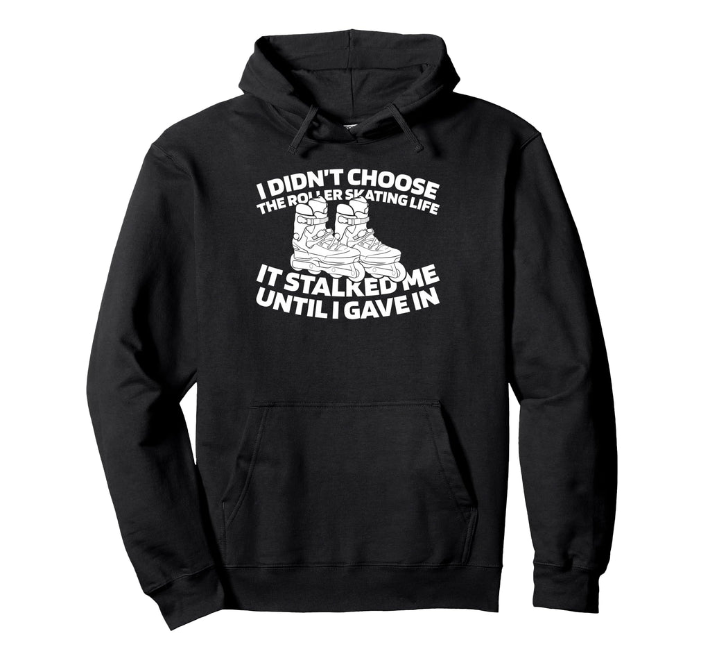 Skates Skater Roller Skating Hoodie - Fun Novelty Design Men Women - T-Shirt, Sweatshirt, Hoodie