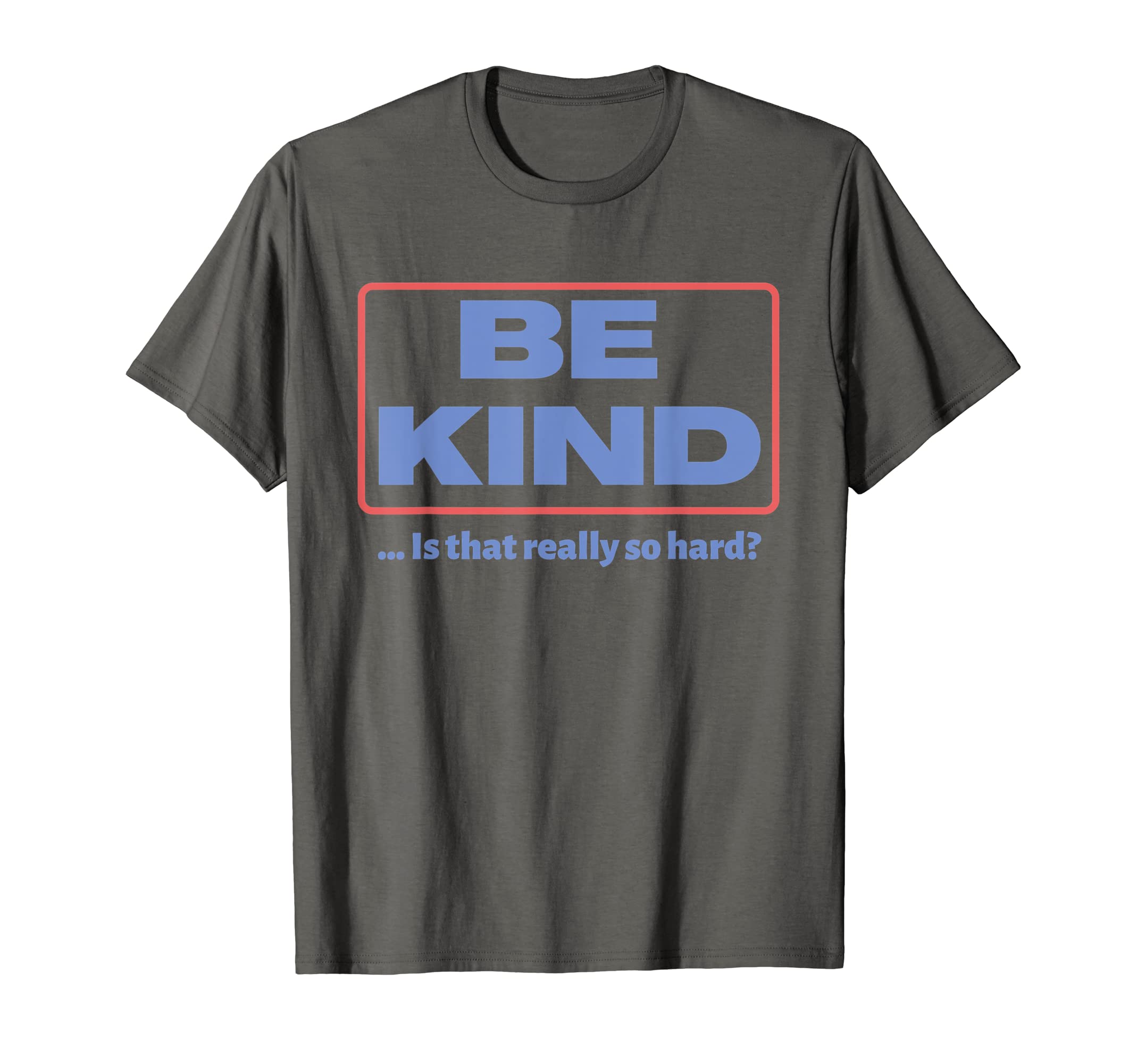Be Kind Kindness Peace Unity Love T-Shirt - Streetwear Style Men Women - T-Shirt, Sweatshirt, Hoodie