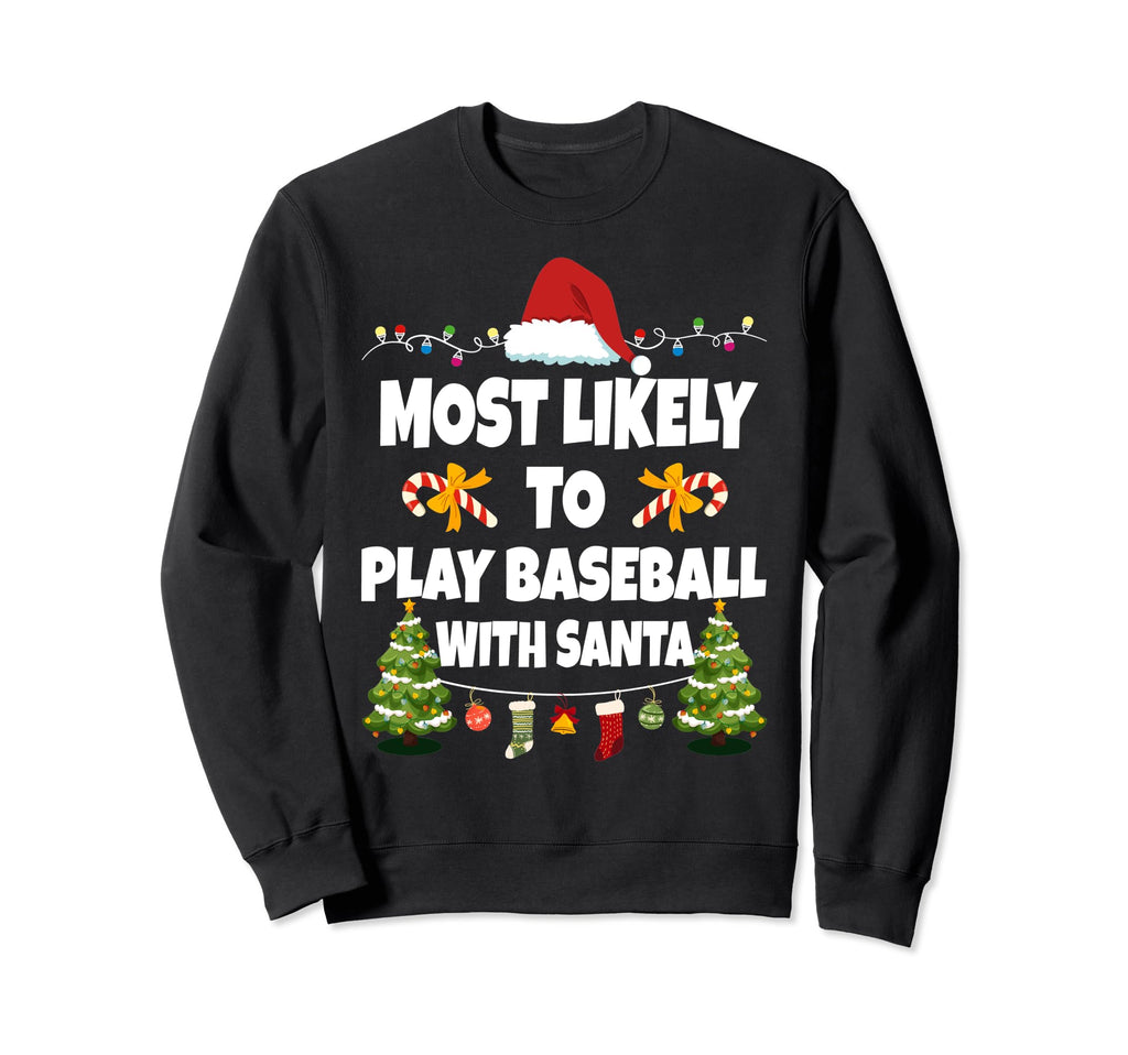 Most Likely To Play Baseball Santa Sweatshirt - Unique Graphic for Adults - T-Shirt, Sweatshirt, Hoodie