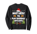 Most Likely To Play Baseball Santa Sweatshirt - Unique Graphic for Adults - T-Shirt, Sweatshirt, Hoodie