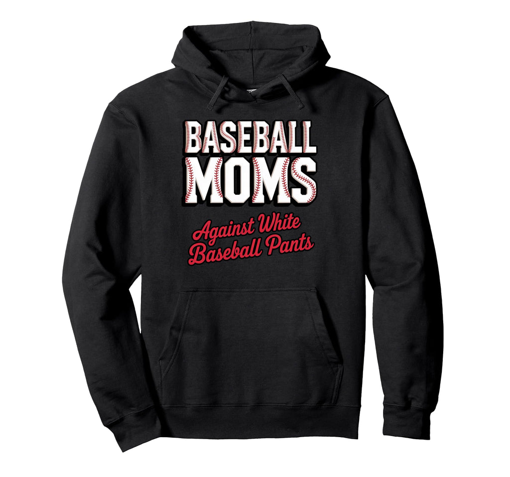 Moms Against White Baseball Pants Hoodie - Trendy Graphic Men Women - T-Shirt, Sweatshirt, Hoodie