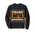 Straight Outta Hamilton Ohio Usa Sweatshirt - Novelty Apparel Men Women - T-Shirt, Sweatshirt, Hoodie