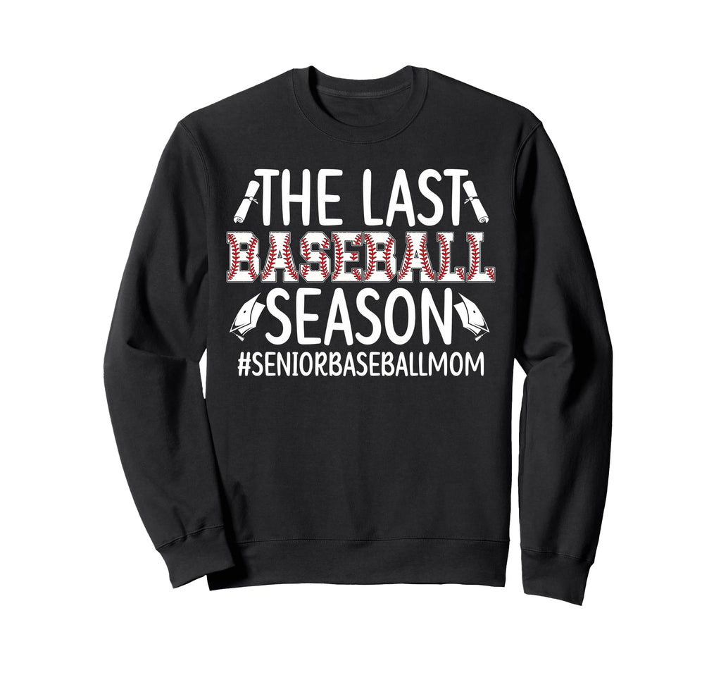 Last Baseball Season Baseball Sweatshirt - Aesthetic Graphic Men Women - T-Shirt, Sweatshirt, Hoodie