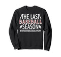 Last Baseball Season Baseball Sweatshirt - Aesthetic Graphic Men Women - T-Shirt, Sweatshirt, Hoodie