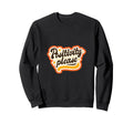 Positivity Please 70S Typography Sweatshirt - Novelty Apparel Unisex - T-Shirt, Sweatshirt, Hoodie