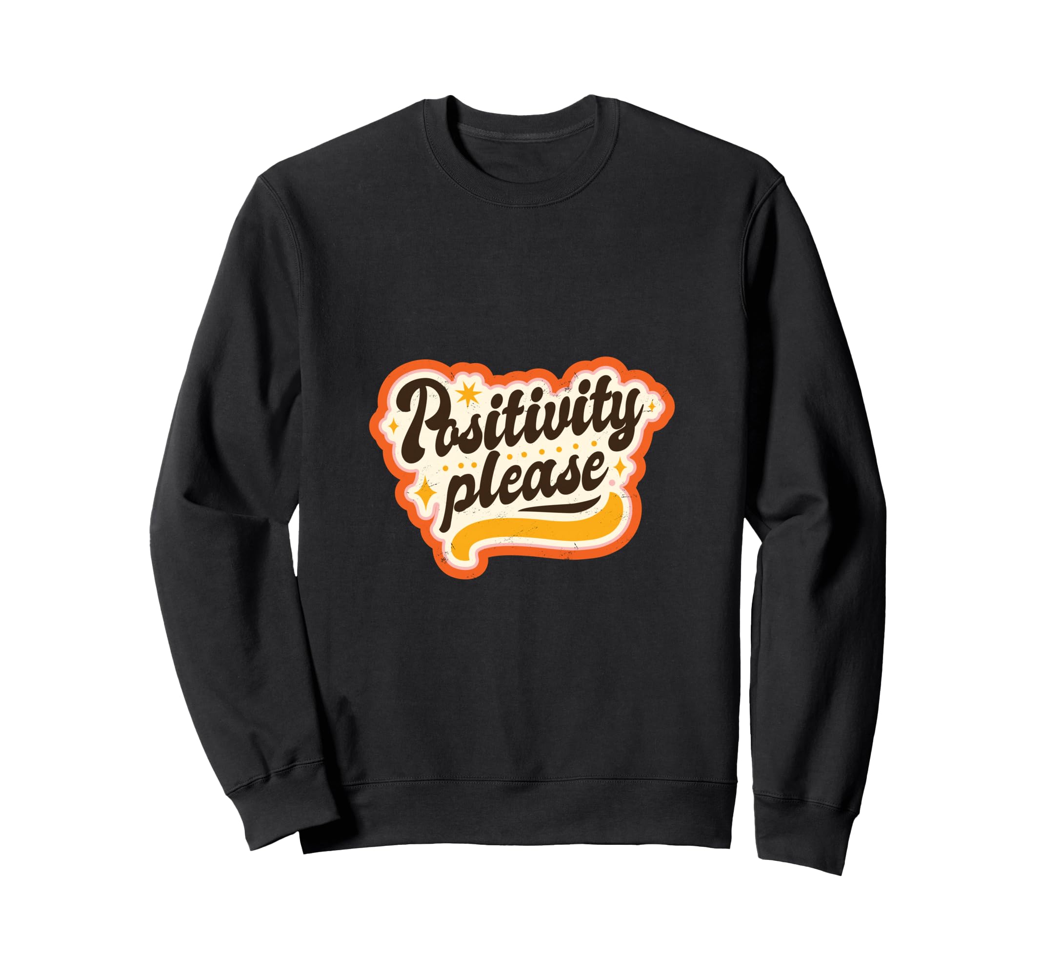 Positivity Please 70S Typography Sweatshirt - Novelty Apparel Unisex - T-Shirt, Sweatshirt, Hoodie