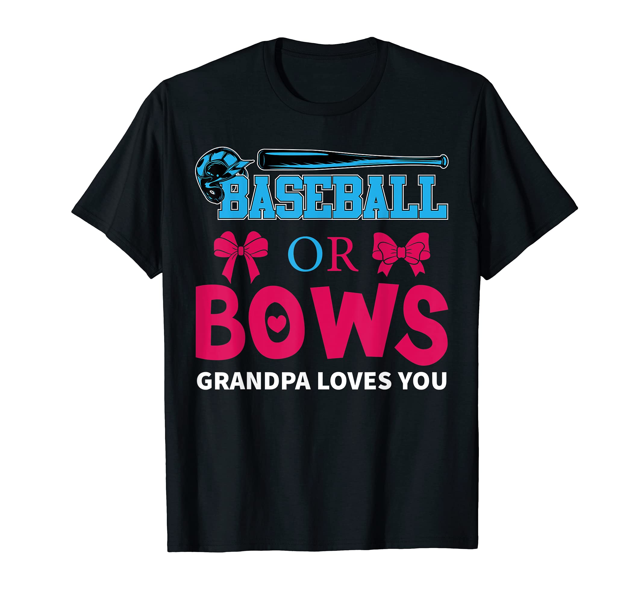 Baseball Or Bows Grandpa Loves You T-Shirt - Graphic Print Men Women - T-Shirt, Sweatshirt, Hoodie