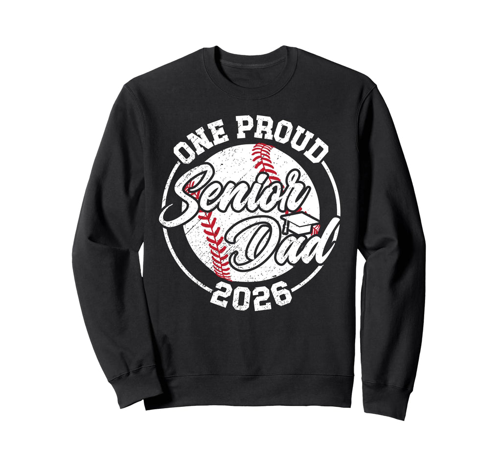 One Proud Baseball Senior Dad 2026 Sweatshirt - Custom Art Print Unisex - T-Shirt, Sweatshirt, Hoodie