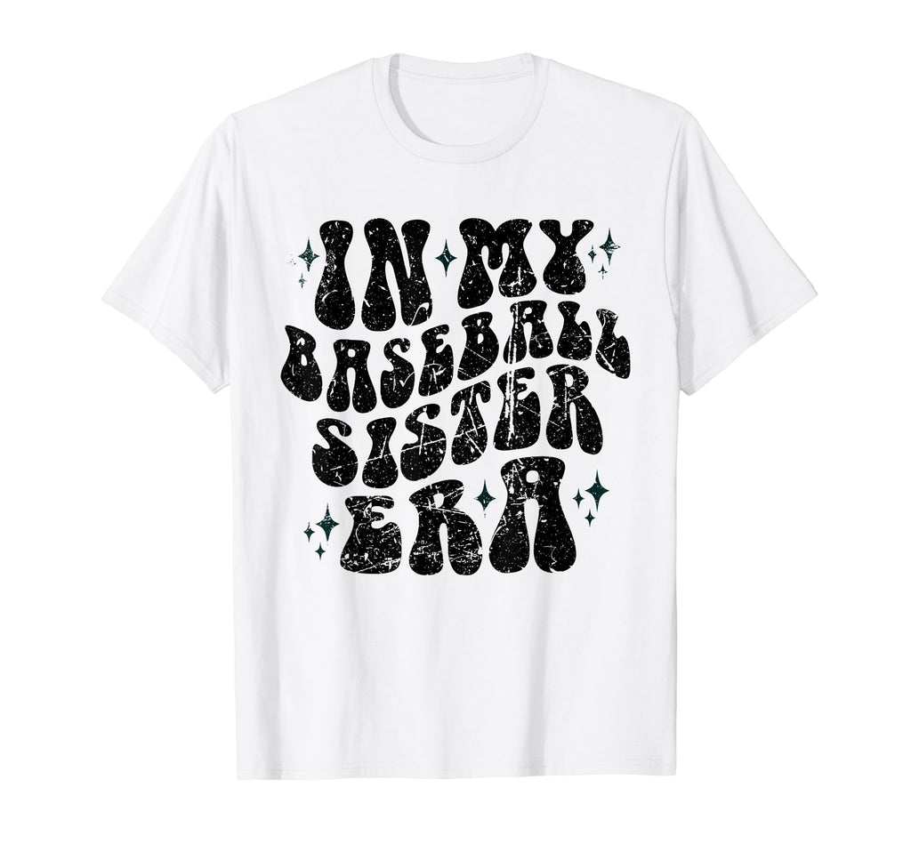 My Baseball Sister Era Funny Sport T-Shirt - Unique Graphic Men Women - T-Shirt, Sweatshirt, Hoodie