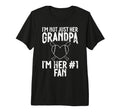 Im Not Just Her Grandpa Im Her 1 Fan T-Shirt - Aesthetic Graphic Men Women - T-Shirt, Sweatshirt, Hoodie