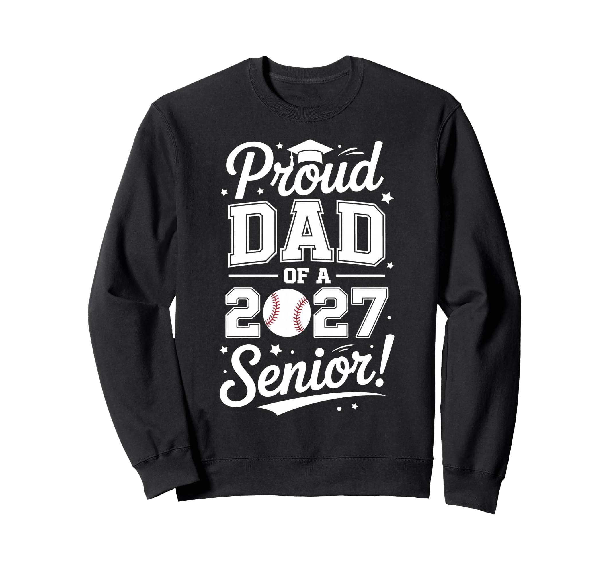 Class 2027 Baseball Dad Senior Sweatshirt - Casual Everyday Wear Men Women - T-Shirt, Sweatshirt, Hoodie