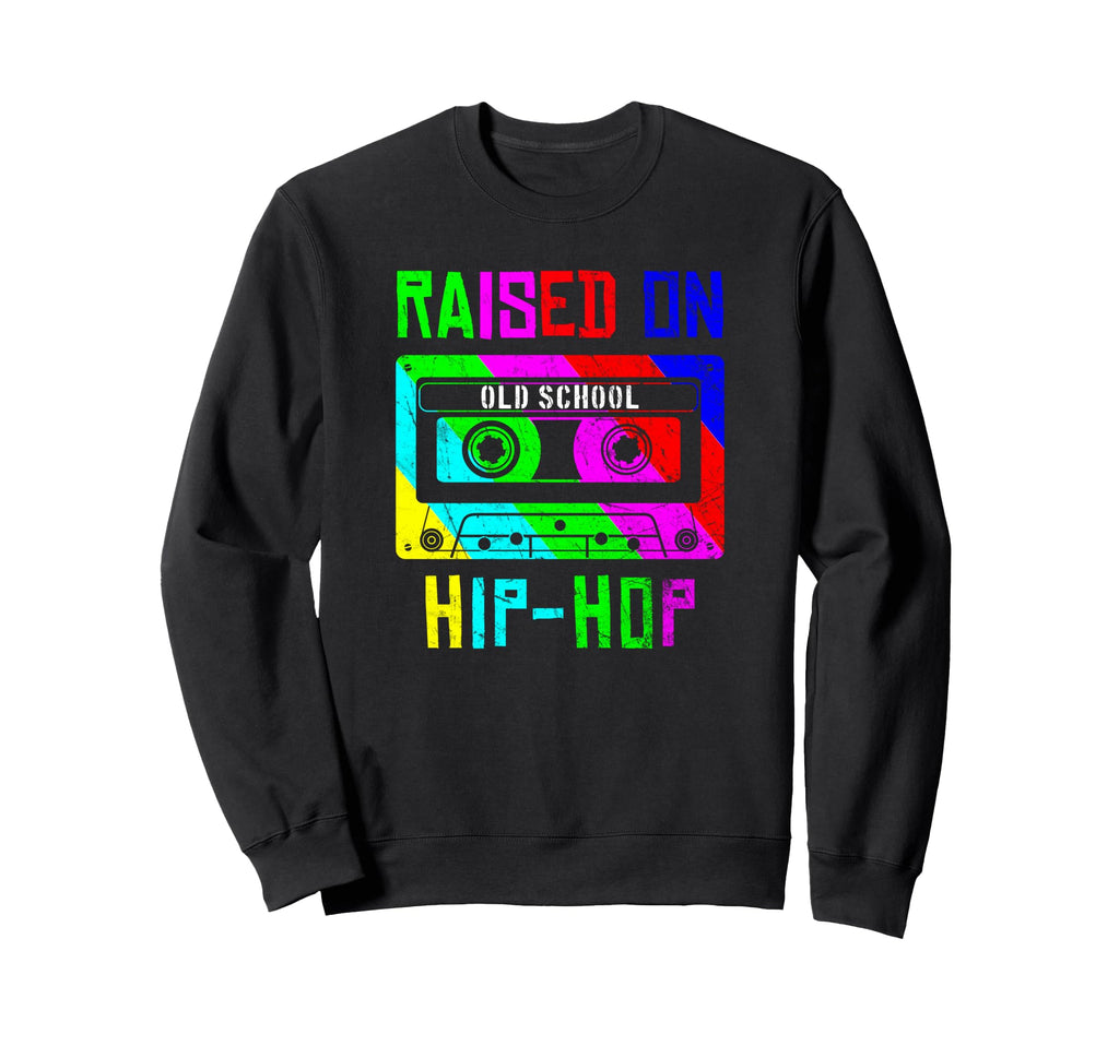 Raised Oldschool Hip Hop 90S Rap Music Sweatshirt - Novelty Apparel Unisex - T-Shirt, Sweatshirt, Hoodie