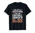 Not Just Soccer Mom Football Coachs T-Shirt - Fun Novelty Design Men Women - T-Shirt, Sweatshirt, Hoodie