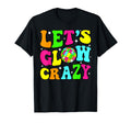 Lets Crazy Birthday Party Glowing 80S 90S T-Shirt - Graphic Print Unisex - T-Shirt, Sweatshirt, Hoodie