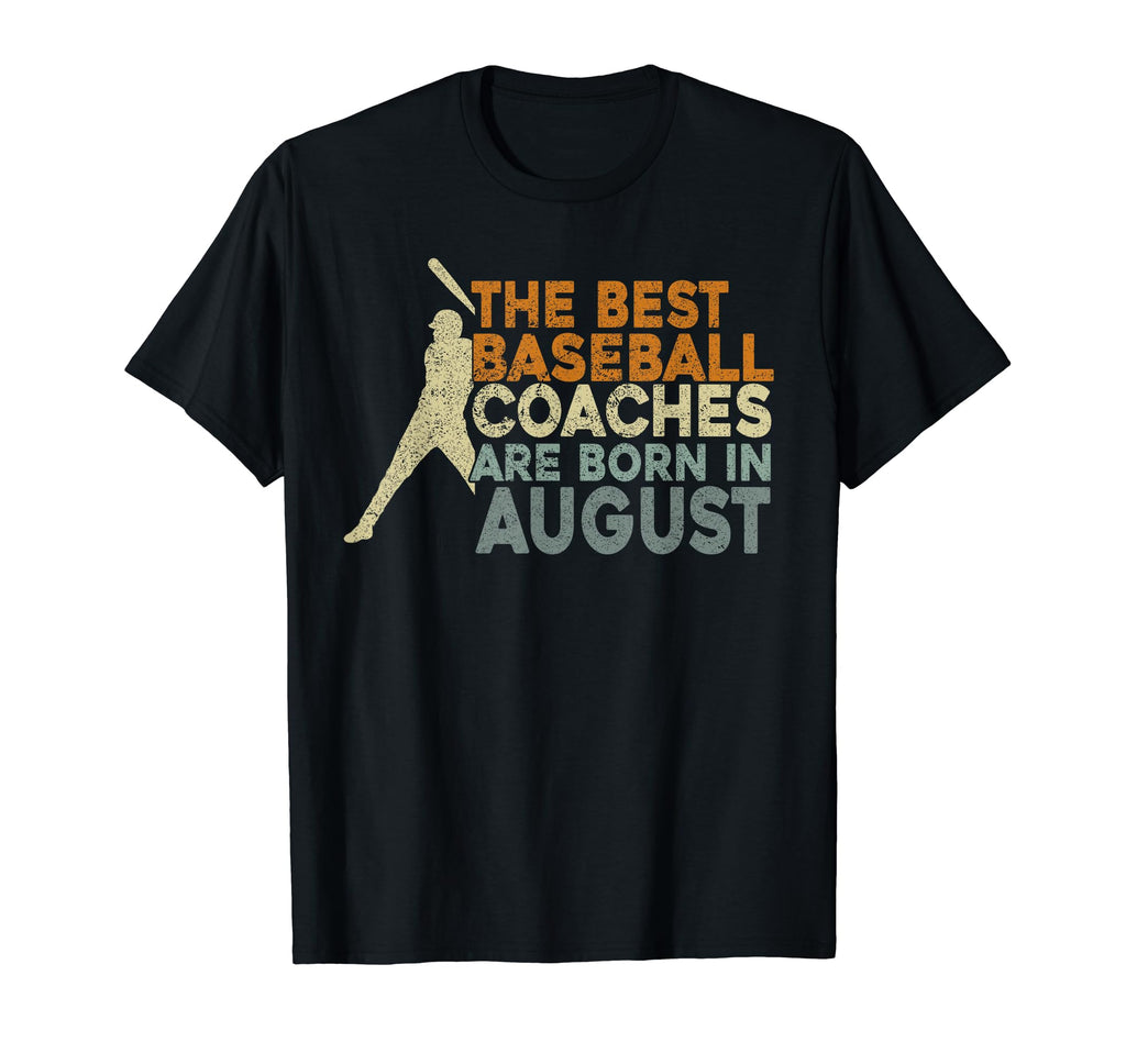 Baseball Coaching Birthday August T-Shirt - Novelty Apparel for Adults - T-Shirt, Sweatshirt, Hoodie
