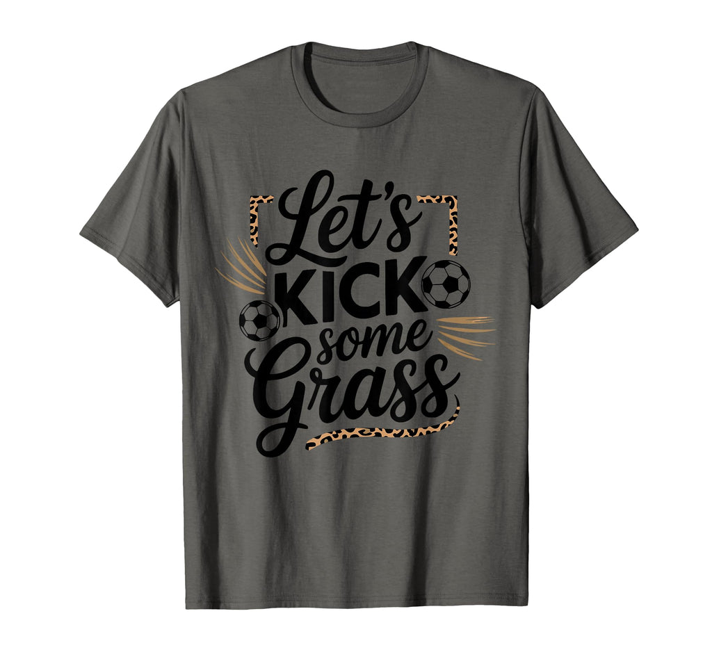 Let S Kick Some Grass Soccer Mom T-Shirt - Novelty Apparel Men Women - T-Shirt, Sweatshirt, Hoodie