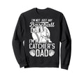 Im Baseball Catcher Dad Baseball Sweatshirt - Streetwear Style Unisex - T-Shirt, Sweatshirt, Hoodie