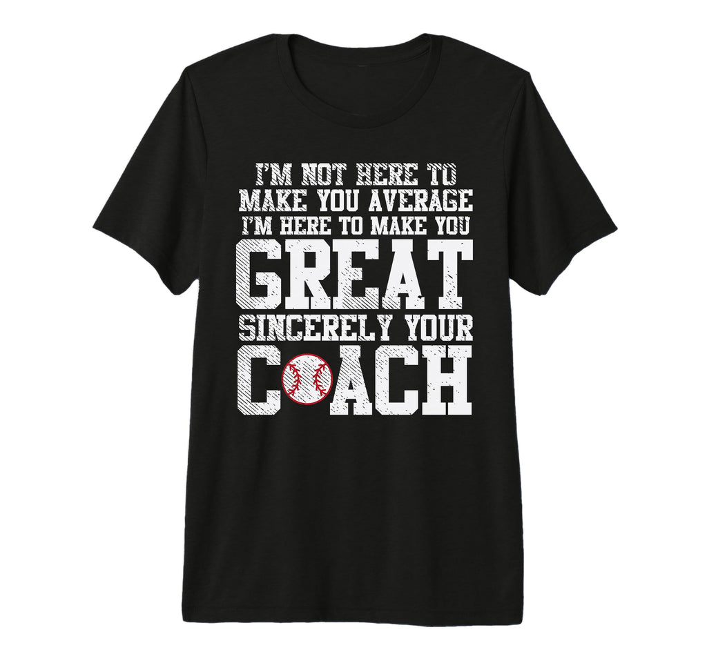 Make You Great Sincerely Coach T-Shirt - Aesthetic Graphic for Adults - T-Shirt, Sweatshirt, Hoodie
