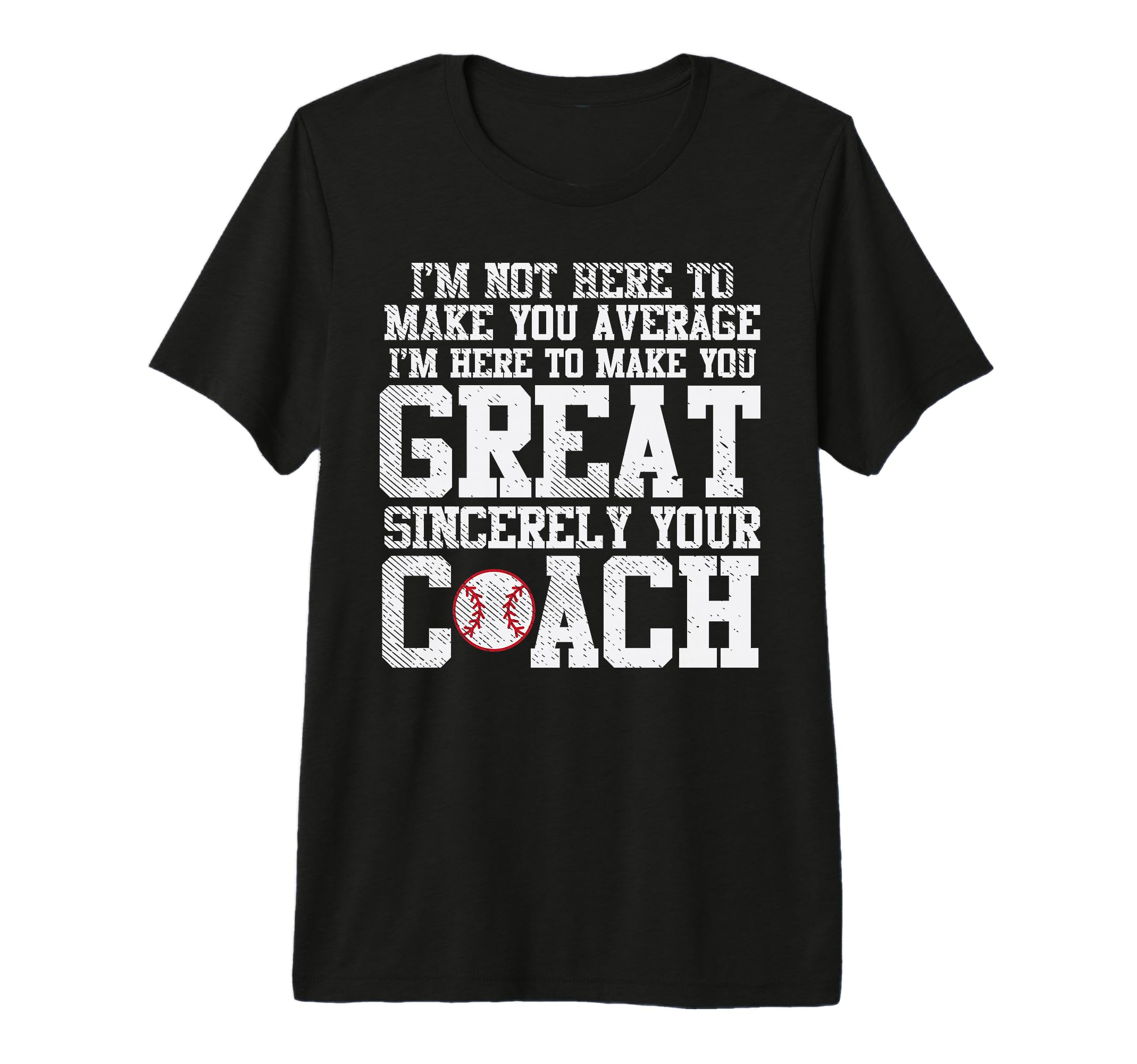 Make You Great Sincerely Coach T-Shirt - Aesthetic Graphic for Adults - T-Shirt, Sweatshirt, Hoodie