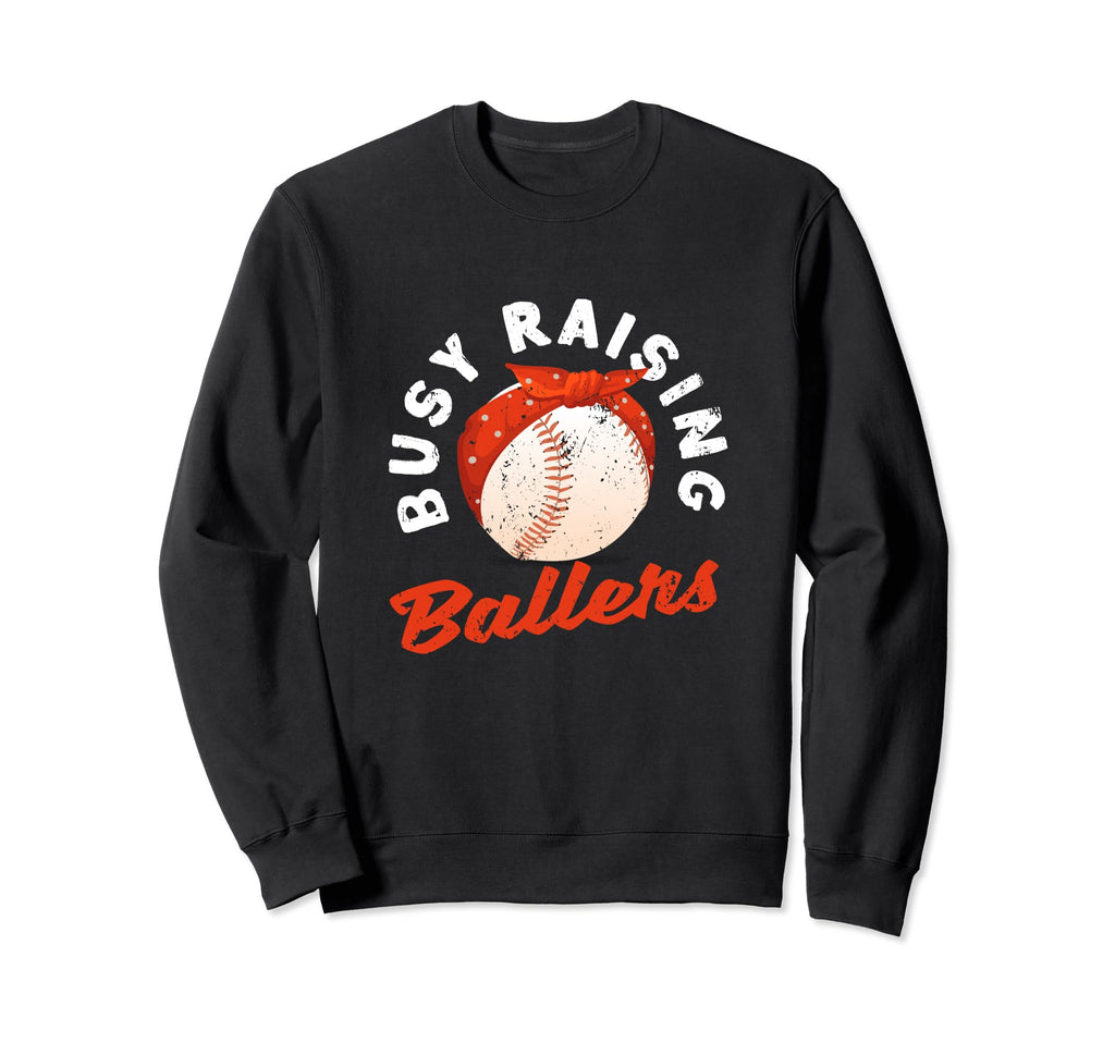 Busy Raising Ballers Baseball Mom Sweatshirt - Streetwear Style Unisex - T-Shirt, Sweatshirt, Hoodie
