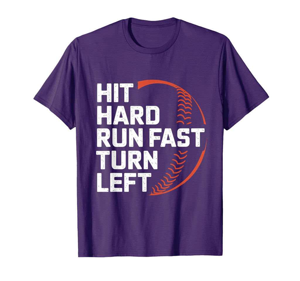 Hit Hard Run Fast Turn Left Baseball T-Shirt - Unique Graphic Men Women - T-Shirt, Sweatshirt, Hoodie
