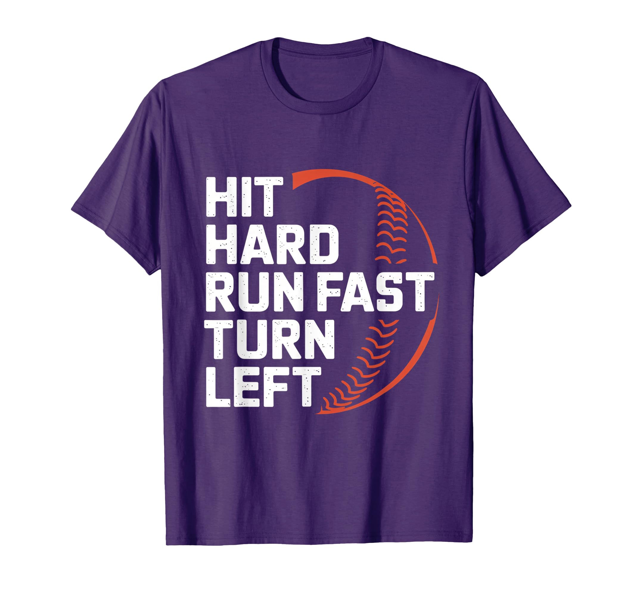Hit Hard Run Fast Turn Left Baseball T-Shirt - Unique Graphic Men Women - T-Shirt, Sweatshirt, Hoodie