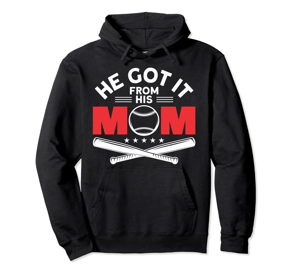 Funny He Got It From His Mom Baseball Hoodie - Custom Art Print Unisex - T-Shirt, Sweatshirt, Hoodie