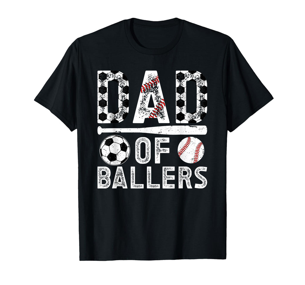 Dad Ballers Proud Soccer Baseball Dad T-Shirt - Unique Graphic Men Women - T-Shirt, Sweatshirt, Hoodie
