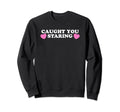Caught You Staring Funny Y2K Sweatshirt - Streetwear Style for Adults - T-Shirt, Sweatshirt, Hoodie