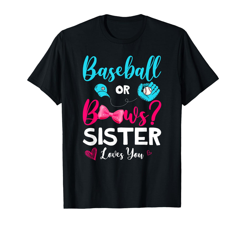 Funny Baseball Or Bows Sister Loves T-Shirt - Fun Novelty Design Unisex - T-Shirt, Sweatshirt, Hoodie