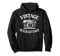 Never Gets Old Nostalgia Camera Hoodie - Graphic Print Men Women - T-Shirt, Sweatshirt, Hoodie