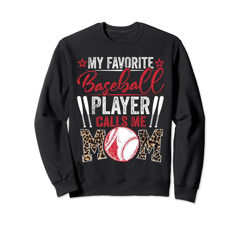 My Favorite Baseball Player Call Me Mom Sweatshirt - Graphic Print Unisex - T-Shirt, Sweatshirt, Hoodie