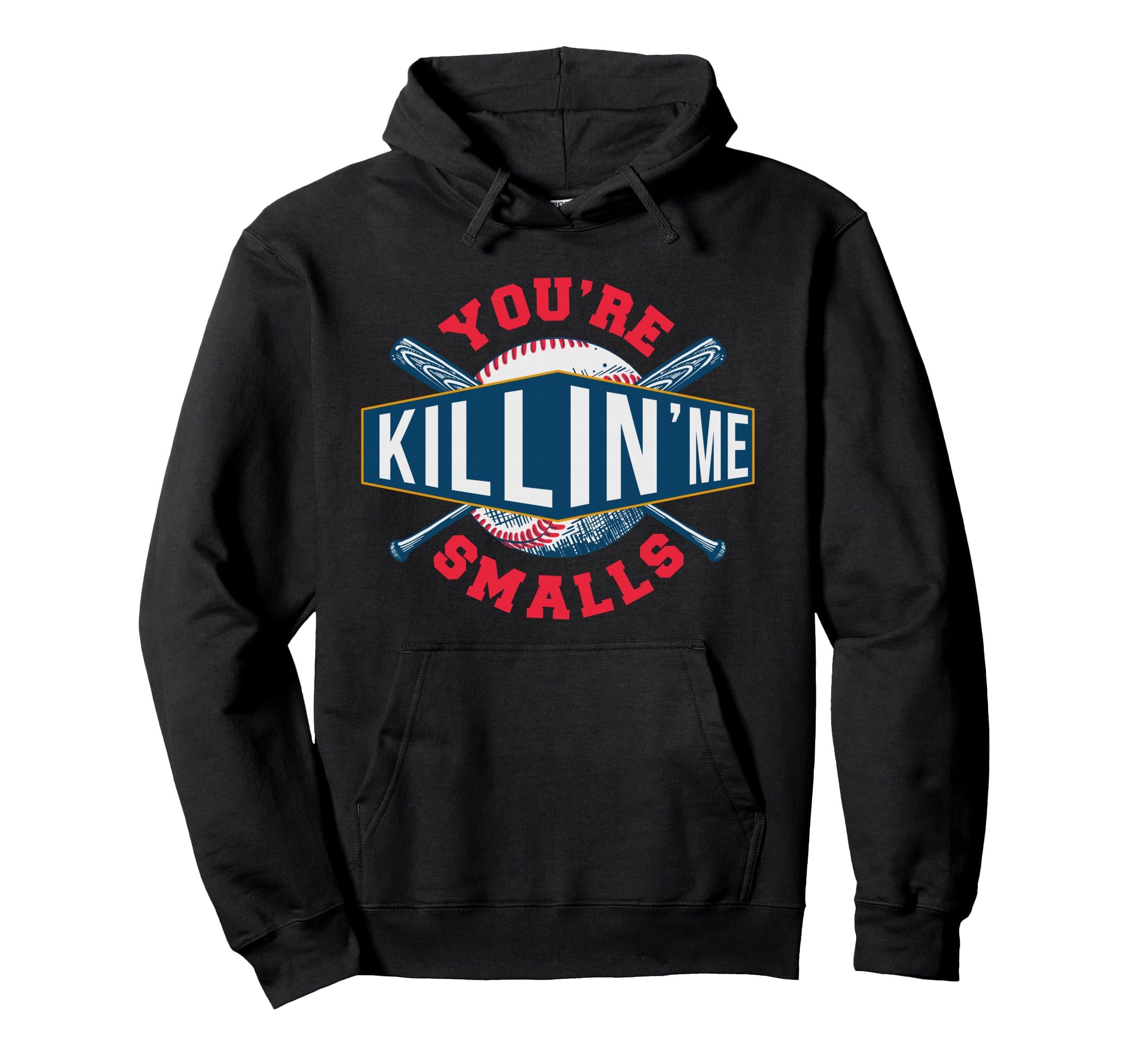 Youre Killin Me Smalls Game Sports Hoodie - Casual Everyday Wear Men Women - T-Shirt, Sweatshirt, Hoodie