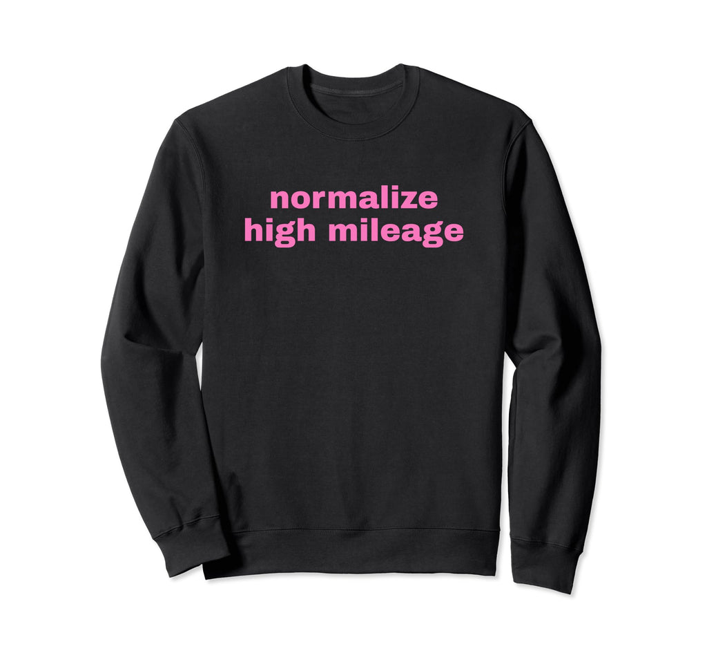 Normalize High Mileage Funny Y2K Sweatshirt - Aesthetic Graphic Men Women - T-Shirt, Sweatshirt, Hoodie