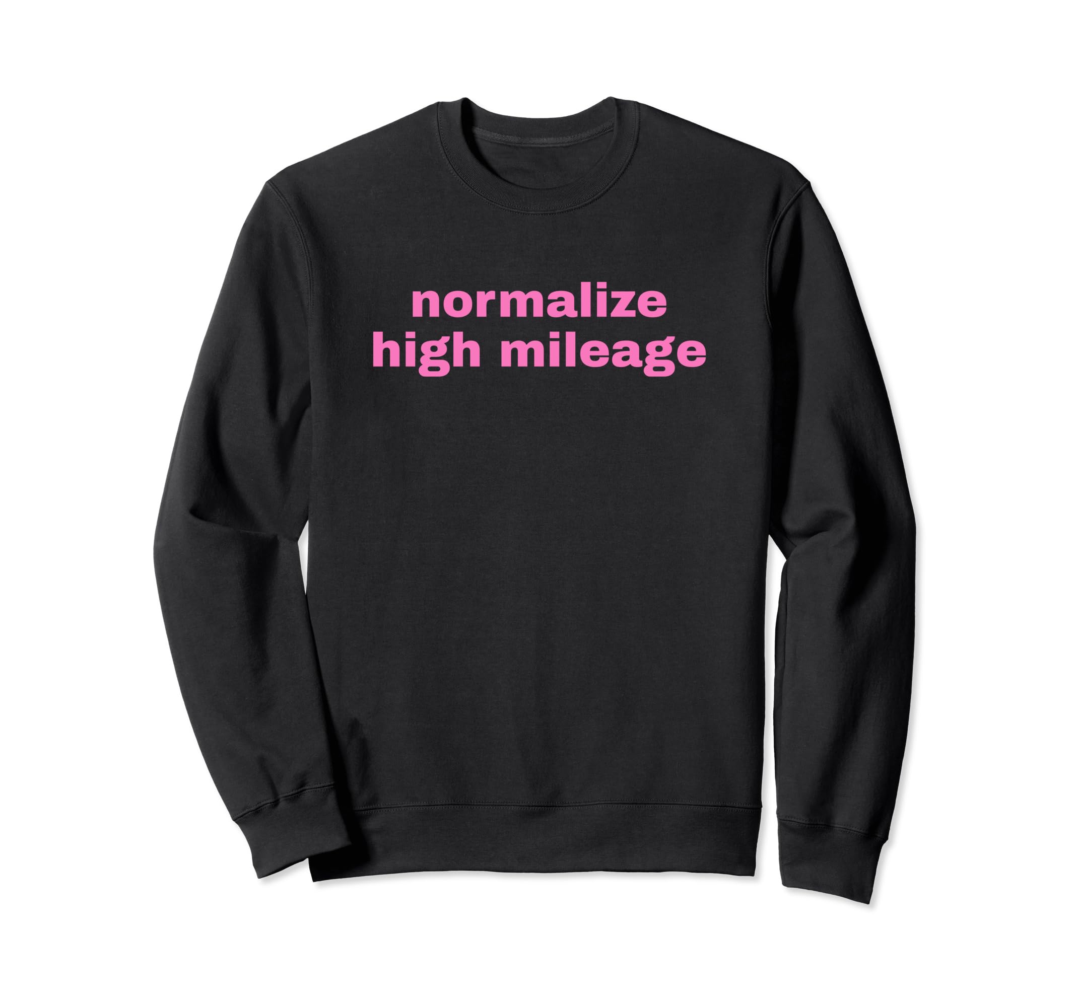 Normalize High Mileage Funny Y2K Sweatshirt - Aesthetic Graphic Men Women - T-Shirt, Sweatshirt, Hoodie