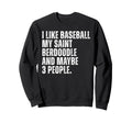 Saint Berdoodle Dog Owner I Like Sweatshirt - Aesthetic Graphic Men Women - T-Shirt, Sweatshirt, Hoodie