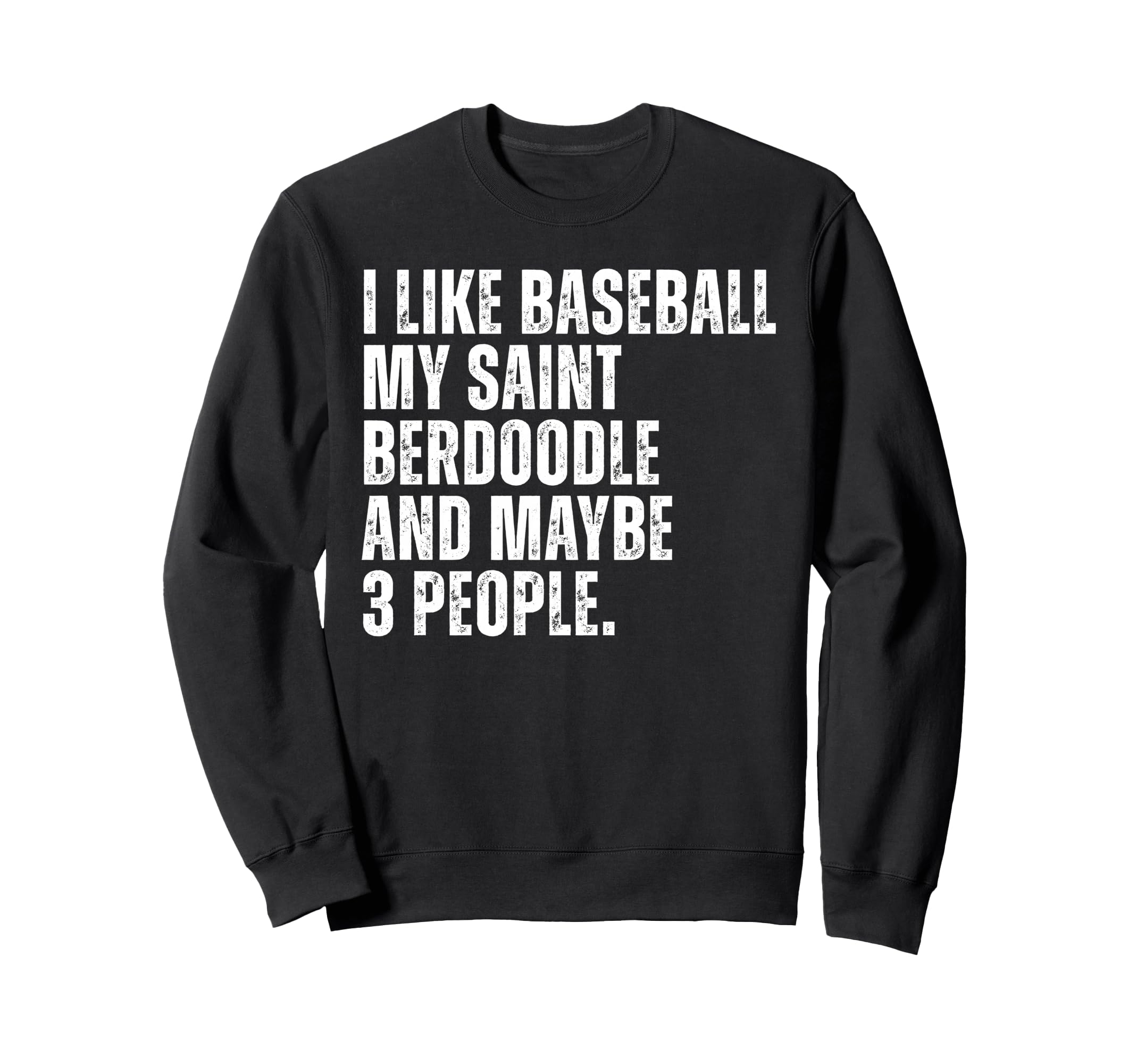 Saint Berdoodle Dog Owner I Like Sweatshirt - Aesthetic Graphic Men Women - T-Shirt, Sweatshirt, Hoodie