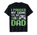 Gamer Dad Fathers Day I Paused My Game To T-Shirt - Novelty Apparel Unisex - T-Shirt, Sweatshirt, Hoodie
