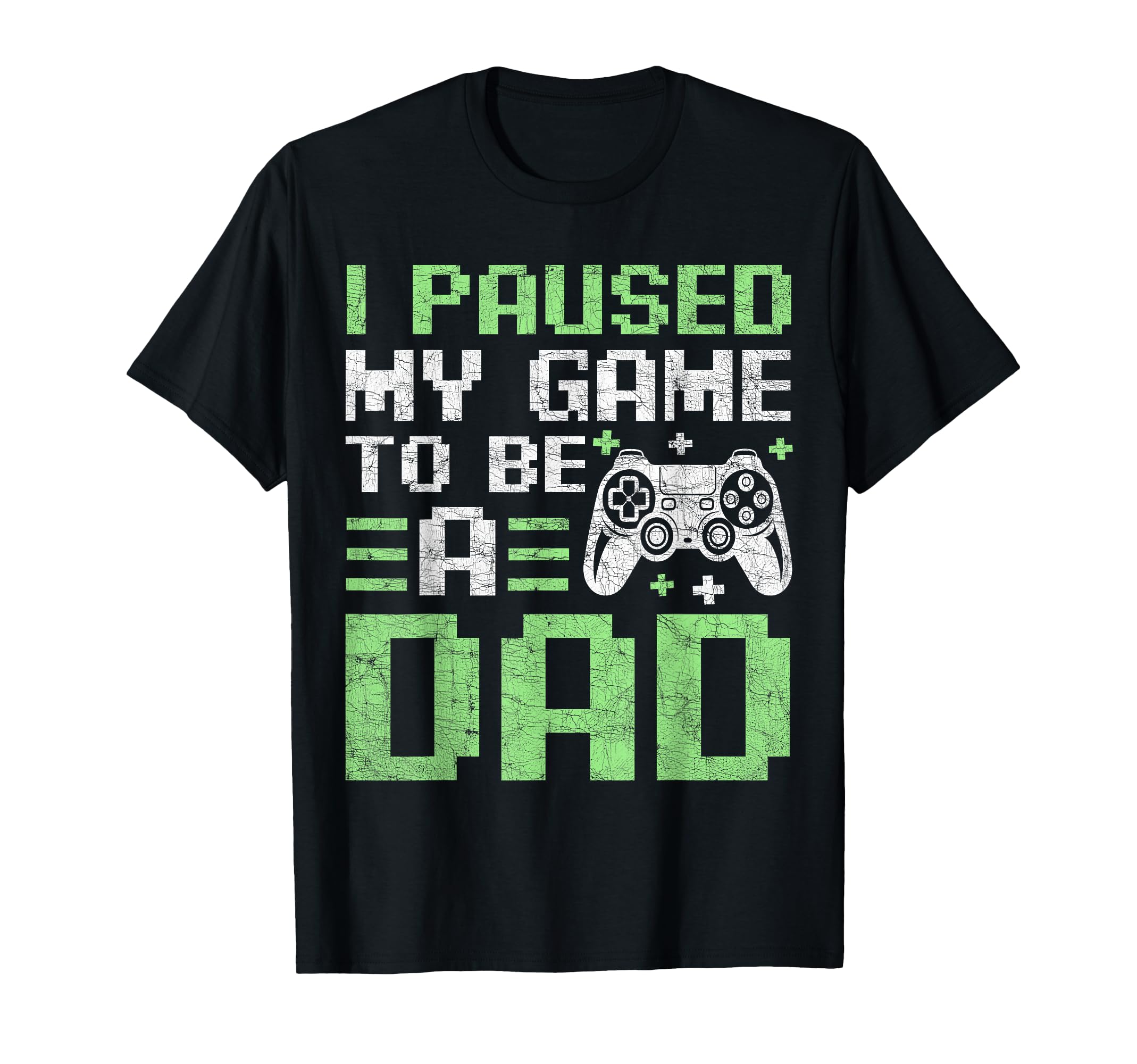 Gamer Dad Fathers Day I Paused My Game To T-Shirt - Novelty Apparel Unisex - T-Shirt, Sweatshirt, Hoodie