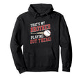 Thats My Brother Out There Baseball Hoodie - Unique Graphic Men Women - T-Shirt, Sweatshirt, Hoodie