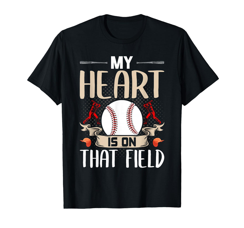 My Heart Is That Field Baseball Lover T-Shirt - Unique Graphic Men Women - T-Shirt, Sweatshirt, Hoodie