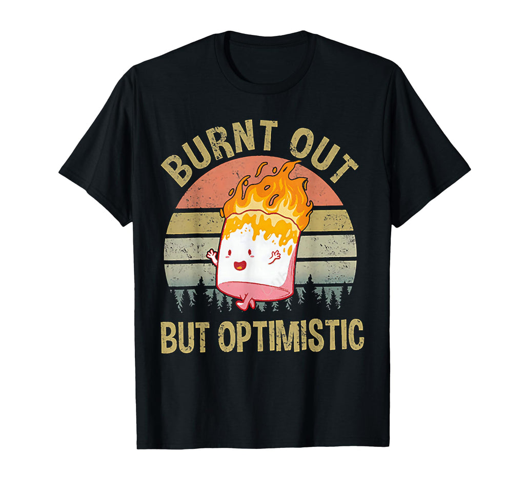 Burnt Out But Optimistic Sunset T-Shirt - Custom Art Print Unisex - T-Shirt, Sweatshirt, Hoodie
