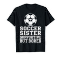 Funny Soccer Sister Supportive T-Shirt - Casual Everyday Wear Men Women - T-Shirt, Sweatshirt, Hoodie