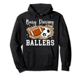 Busy Raising Ballers Football Soccer Mom Hoodie - Fun Novelty Design Unisex - T-Shirt, Sweatshirt, Hoodie