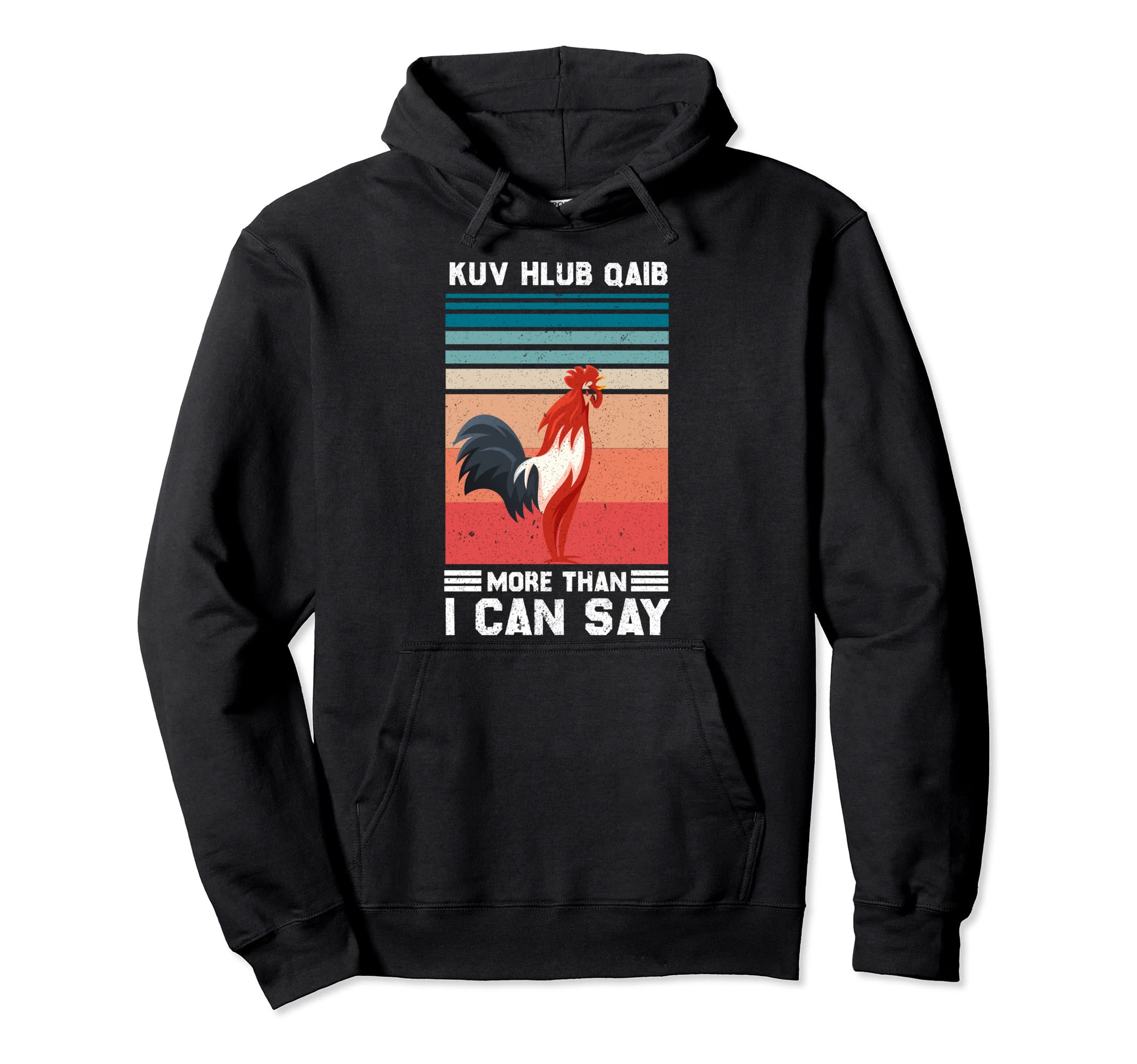 Kuv Hlub Qaib More Than I Can Say Hoodie - Casual Everyday Wear for Adults - T-Shirt, Sweatshirt, Hoodie