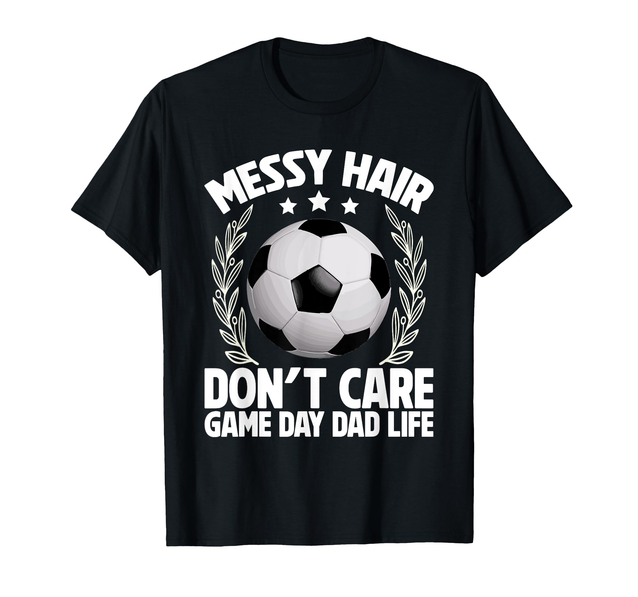 Messy Hair Dont Care Game Day Dad Life T-Shirt - Trendy Graphic Men Women - T-Shirt, Sweatshirt, Hoodie